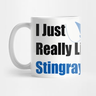 I just really like stingrays Mug